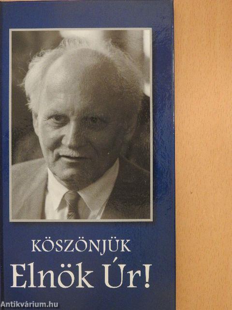 Köszönjük Elnök Úr!