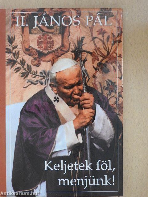 Keljetek föl, menjünk!