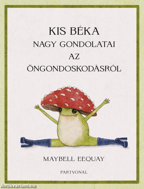 Kis béka nagy gondolatai az öngondoskodásról
