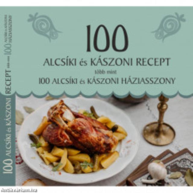 100 alcsíki és kászoni recept, több mint 100 alcsíki és kászoni háziasszony