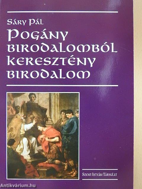 Pogány birodalomból keresztény birodalom