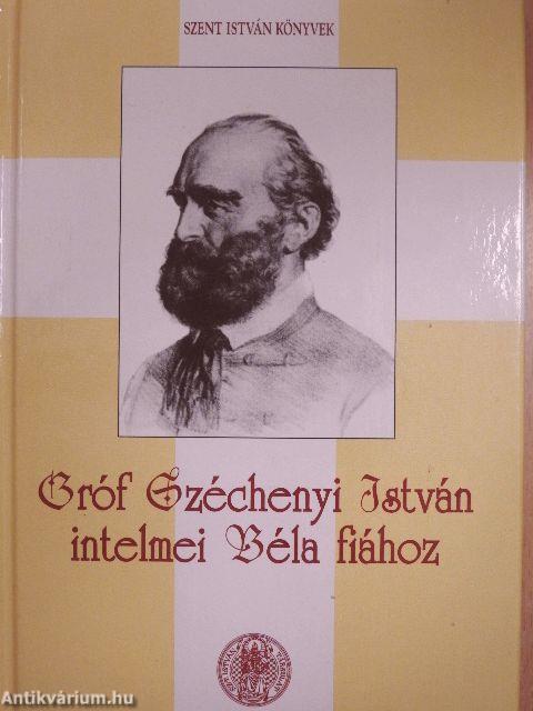 Gróf Széchenyi István intelmei Béla fiához