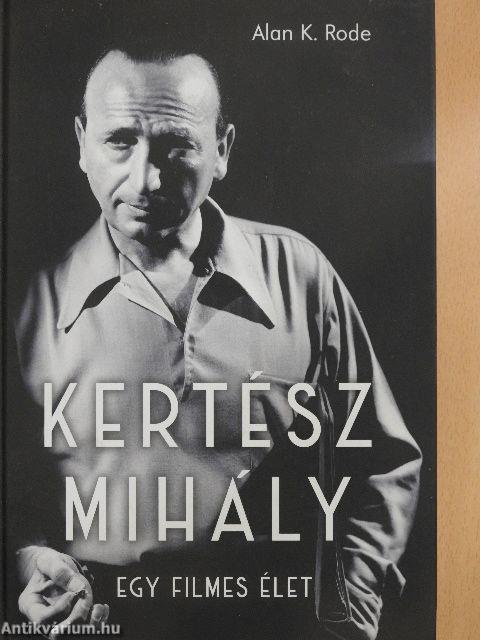 Kertész Mihály - Egy filmes élet