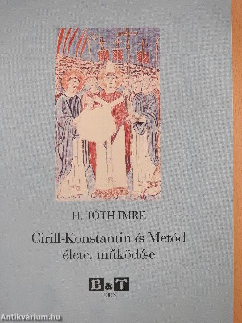 Cirill-Konstantin és Metód élete, működése