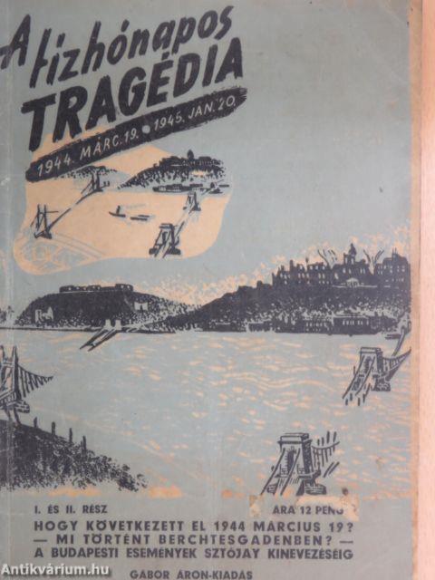 A tízhónapos tragédia 1944. március 19.-1945. január 20. I-II.