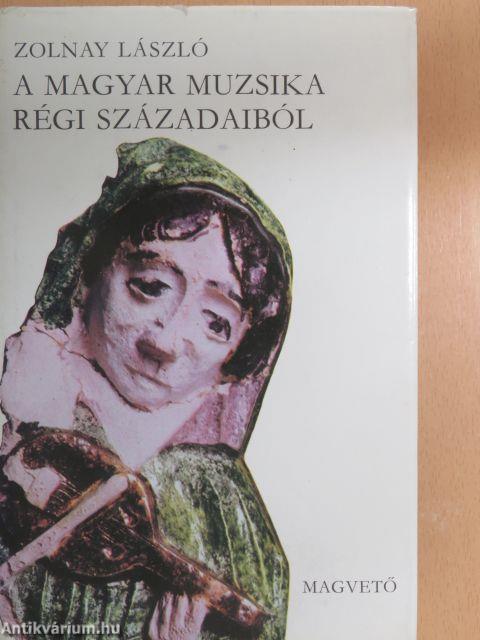 A magyar muzsika régi századaiból