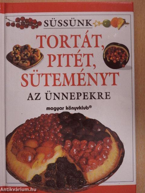 Süssünk tortát, pitét, süteményt az ünnepekre