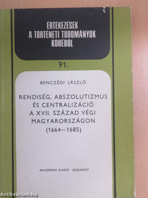 Rendiség, abszolutizmus és centralizáció a XVII. század végi Magyarországon