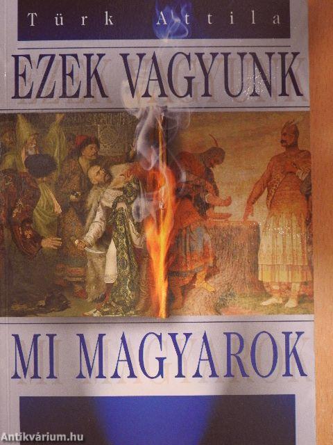 Ezek vagyunk mi magyarok