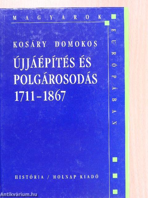 Újjáépítés és polgárosodás 1711-1867