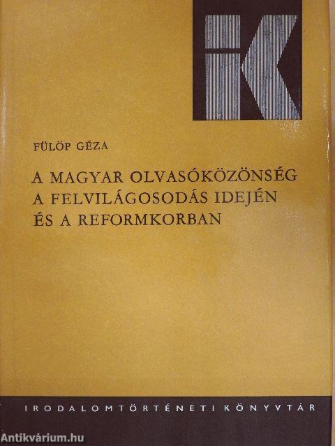 A magyar olvasóközönség a felvilágosodás idején és a reformkorban