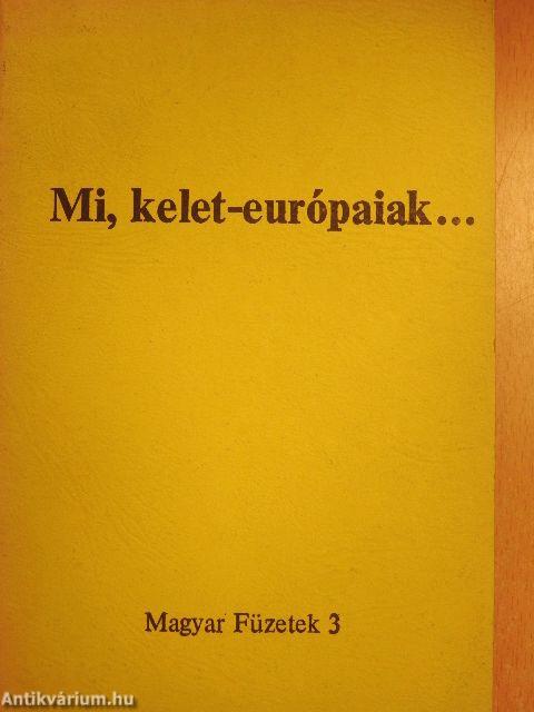 Mi, kelet-európaiak...