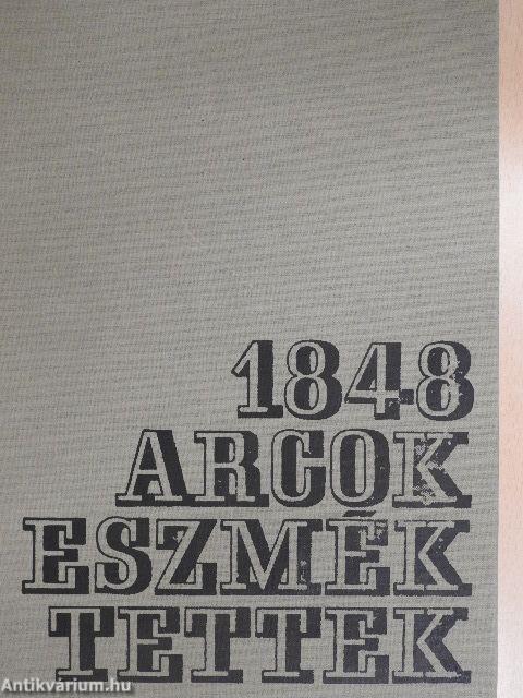 1848 - arcok, eszmék, tettek