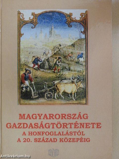 Magyarország gazdaságtörténete a honfoglalástól a 20. század közepéig