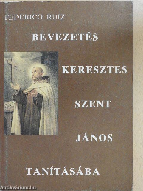 Bevezetés Keresztes Szent János tanításába