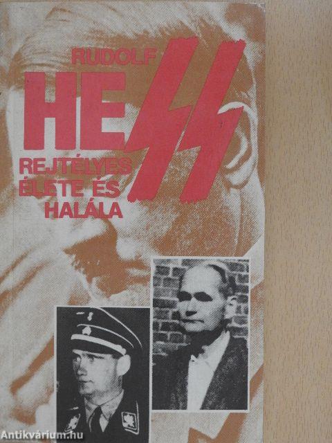 Rudolf Hess rejtélyes élete és halála