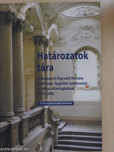 A Budapesti Ügyvédi Kamara elnökségi, fegyelmi határozatai és etikai állásfoglalásai 1993-2006