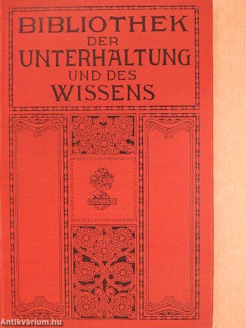 Bibliothek der Unterhaltung und des Wissens 1911/13. (gótbetűs)