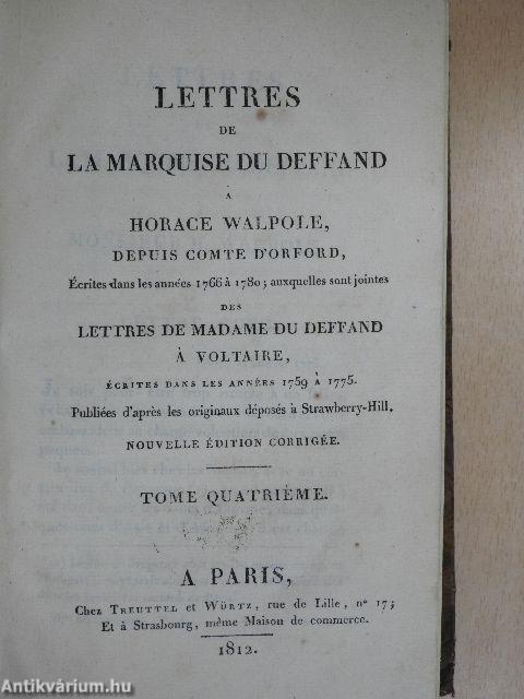 Lettres de la Marquise du Deffand a Horace Walpole, depuis comte d'Orford IV.