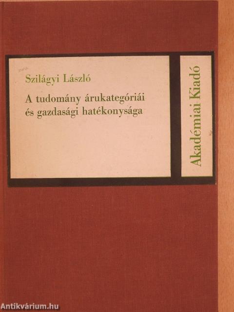 A tudomány árukategóriái és gazdasági hatékonysága (dedikált példány)