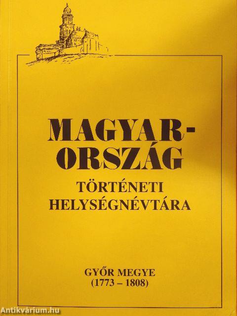 Magyarország történeti helységnévtára - Győr megye (1773-1808)