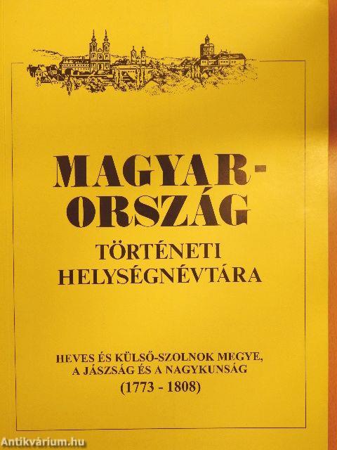 Magyarország történeti helységnévtára - Heves és Külső-Szolnok Megye, A Jászság és a Nagykunság (1773-1808)