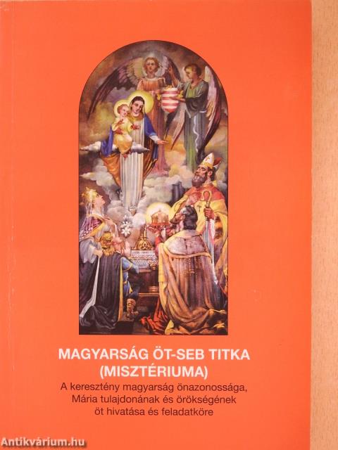 Magyarság öt-seb titka (misztériuma) (dedikált példány)