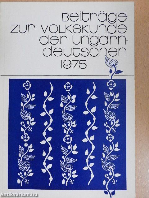 Beiträge zur Volkskunde der Ungarndeutschen 1975