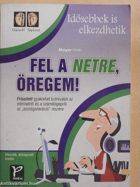 Fel a netre, öregem!