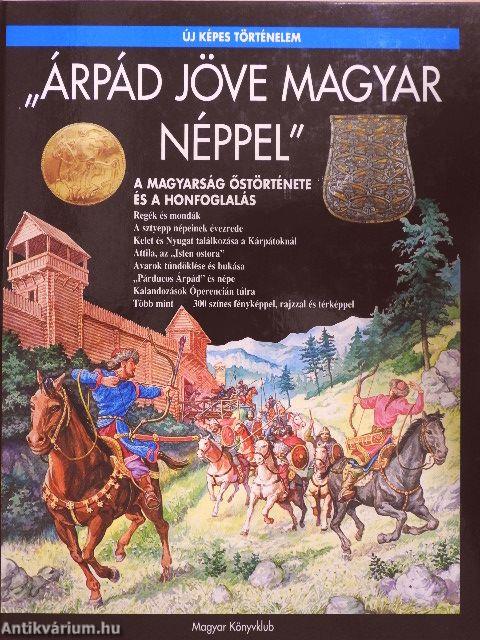 "Árpád jöve magyar néppel"