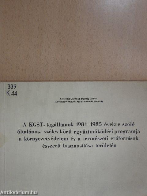 A KGST-tagállamok 1981-1985 évekre szóló általános, széles körű együttműködési programja a környezetvédelem és a természeti erőforrások ésszerű hasznosítása területén