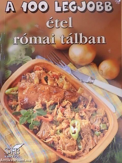 A 100 legjobb étel római tálban