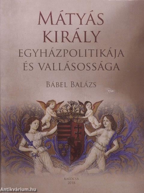 Mátyás király egyházpolitikája és vallásossága