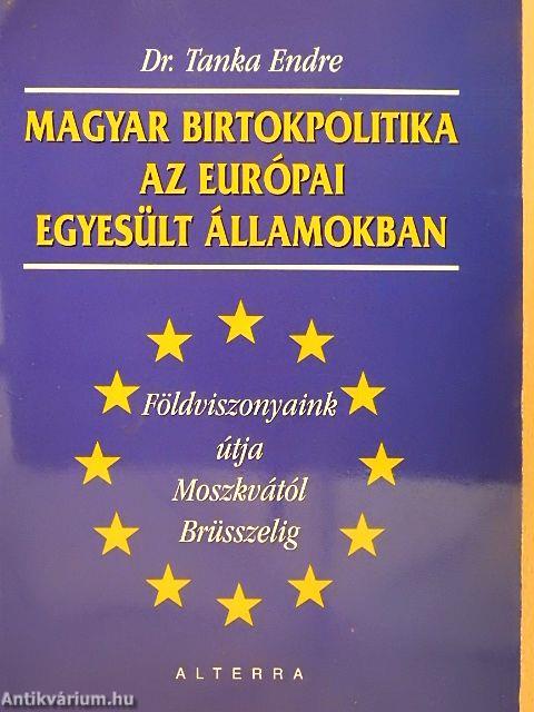 Magyar birtokpolitika az Európai Egyesült Államokban