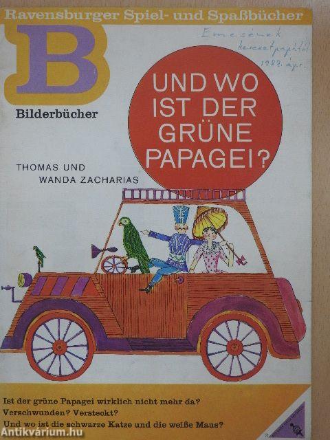 Und Wo ist der Grüne Papagei?