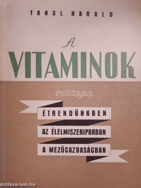 A vitaminok szerepe étrendünkben, az élelmiszeriparban, a mezőgazdaságban