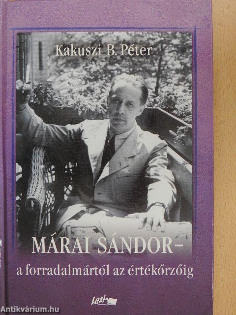 Márai Sándor - a forradalmártól az értékőrzőig
