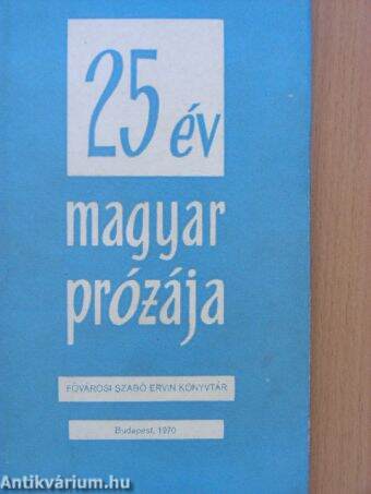 25 év magyar prózája