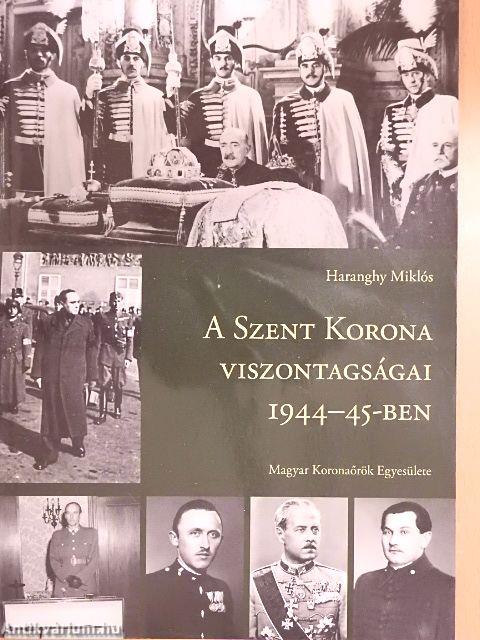 A Szent Korona viszontagságai 1944-45-ben