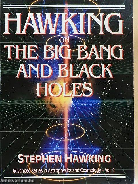 Hawking on the Big Bang and Black Holes