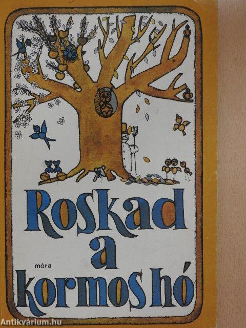 Roskad a kormos hó...