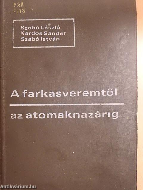 A farkasveremtől az atomaknazárig