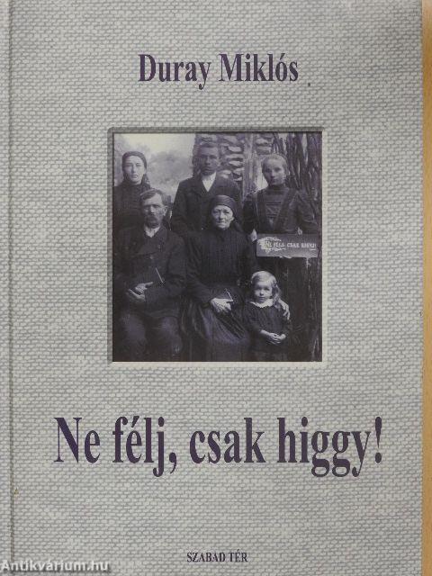 Ne félj, csak higgy!