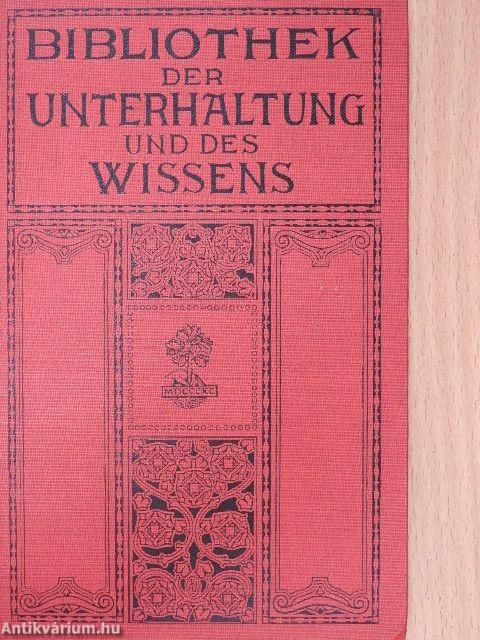 Bibliothek der Unterhaltung und des Wissens 1910/13. (gótbetűs)