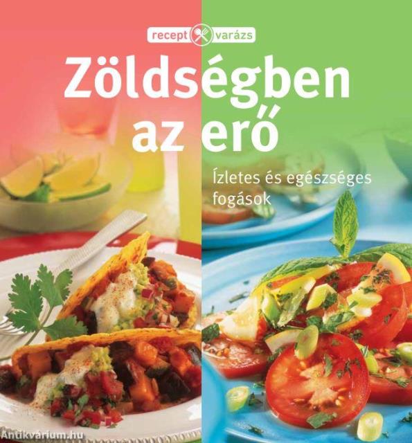 RECEPTVARÁZS - ZÖLDSÉGBEN AZ ERŐ