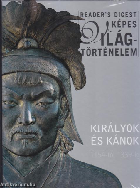 KIRÁLYOK ÉS KÁNOK - READER´S DIGEST KÉPES VILÁGTÖRTÉNELEM
