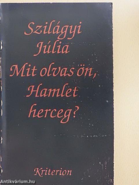 Mit olvas ön, Hamlet herceg?