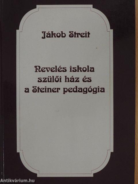 Nevelés, iskola, szülői ház és a Steiner pedagógia