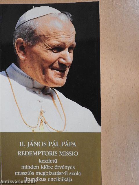 II. János Pál pápa Redemptoris Missio kezdetű minden időre érvényes missziós megbízatásról szóló liturgikus enciklikája