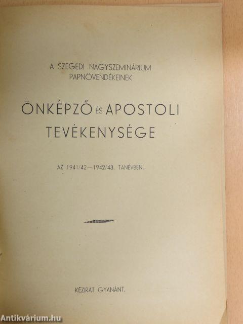 A Szegedi Nagyszeminárium papnövendékeinek önképző és apostoli tevékenysége az 1941/42.-1942/43. tanévben